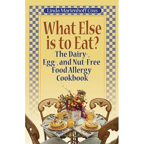 What Else to Eat? Dairy-, Egg-, Nut-Free Cookbook